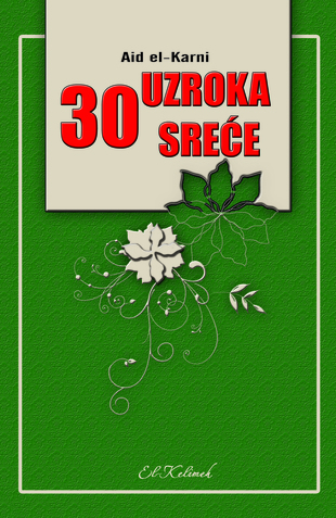 30 uzroka sreće, Aid el-Karni Kelimeh, El-Kelimeh, eKeliemh islamske knjige Ilum, Libris, Bookline